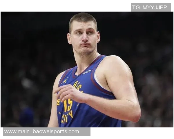 约基奇首节表现平平11投仅4中贡献9分5板3助三分球命中率不佳 约基奇首节表现平平11投仅4中贡献9分5板3助三分球命中率不佳